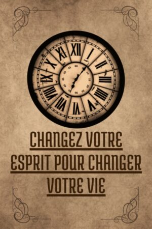 Changez votre esprit pour changer votre vie