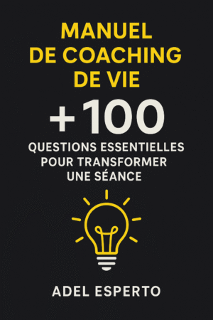 Manuel de coaching de vie + 100 Qéstions essentielles pour transformer une séance